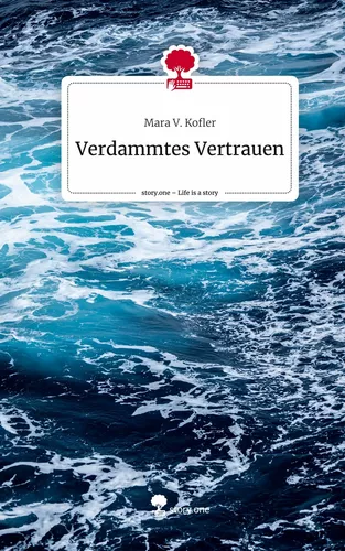 Verdammtes Vertrauen. Life is a Story - story.one