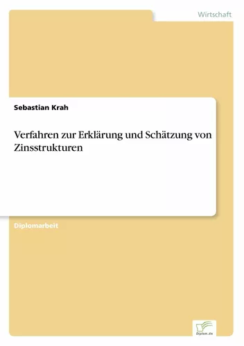 Verfahren zur Erklärung und Schätzung von Zinsstrukturen