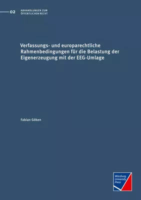 Verfassungs- und europarechtliche Rahmenbedingungen für die Belastung der Eigenerzeugung mit der EEG-Umlage