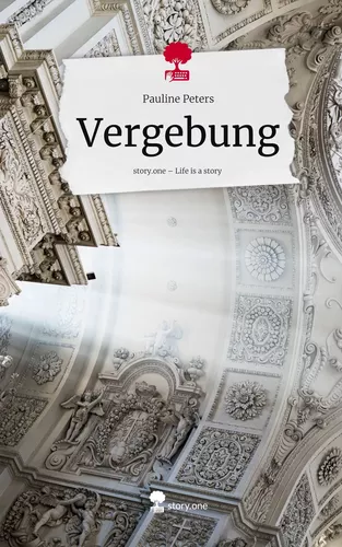 Vergebung. Life is a Story - story.one