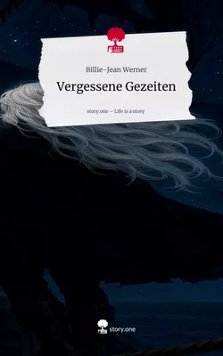 Vergessene Gezeiten. Life is a Story - story.one