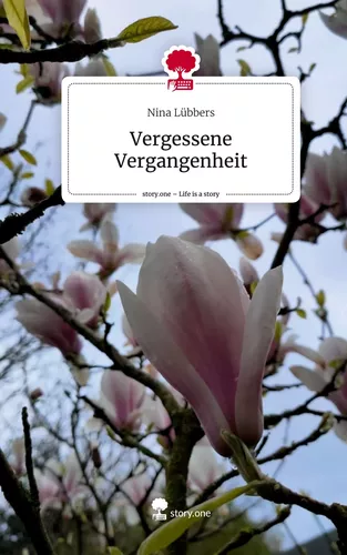 Vergessene Vergangenheit. Life is a Story - story.one