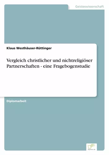 Vergleich christlicher und nichtreligiöser Partnerschaften - eine Fragebogenstudie
