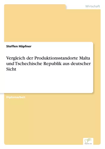 Vergleich der Produktionsstandorte Malta und Tschechische Republik aus deutscher Sicht