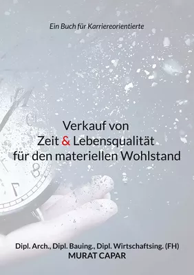 Verkauf von Zeit & Lebensqualität für den materiellen Wohlstand