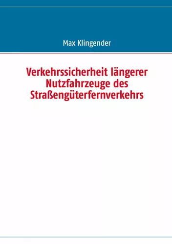 Verkehrssicherheit längerer Nutzfahrzeuge des Straßengüterfernverkehrs