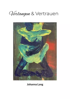 Verlangen und Vertrauen