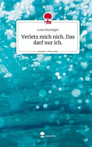 Verletz mich nich. Das darf nur ich.. Life is a Story - story.one