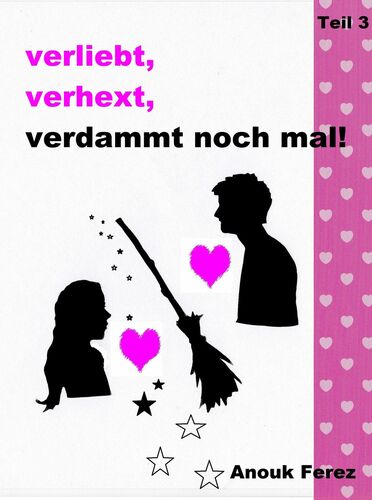 Verliebt, verhext, verdammt noch mal!