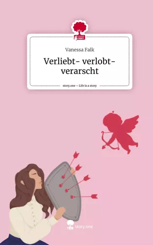 Verliebt- verlobt-  verarscht. Life is a Story - story.one