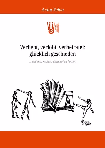 Verliebt, verlobt, verheiratet: glücklich geschieden … und was noch so dazwischen kommt
