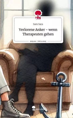 Verlorene Anker - wenn Therapeuten gehen. Life is a Story - story.one