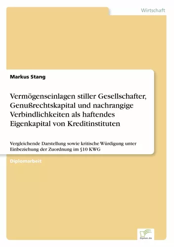 Vermögenseinlagen stiller Gesellschafter, Genußrechtskapital und nachrangige Verbindlichkeiten als haftendes Eigenkapital von Kreditinstituten