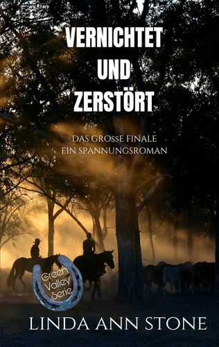 Vernichtet und zerstört (Green Valley Serie, Band 18)