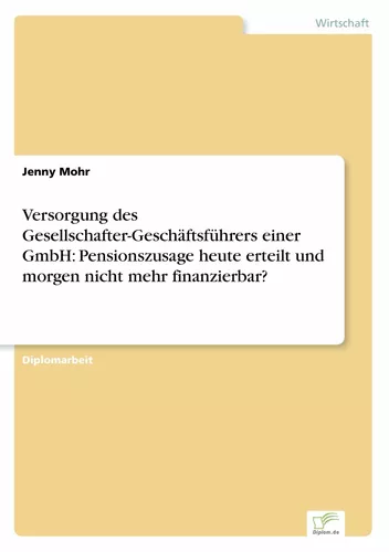 Versorgung des Gesellschafter-Geschäftsführers einer GmbH: Pensionszusage heute erteilt und morgen nicht mehr finanzierbar?