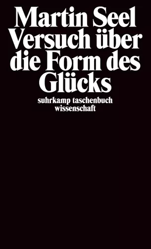 Versuch über die Form des Glücks
