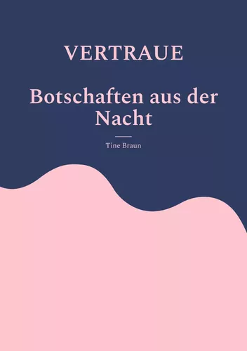 VERTRAUE Botschaften aus der Nacht