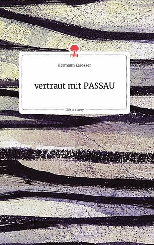 vertraut mit PASSAU. Life is a Story - story.one