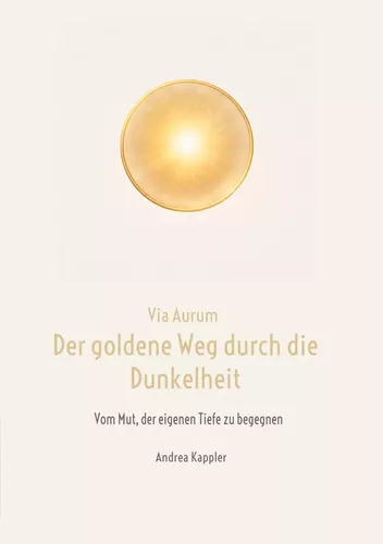 Via Aurum- der goldene Weg durch die Dunkelheit