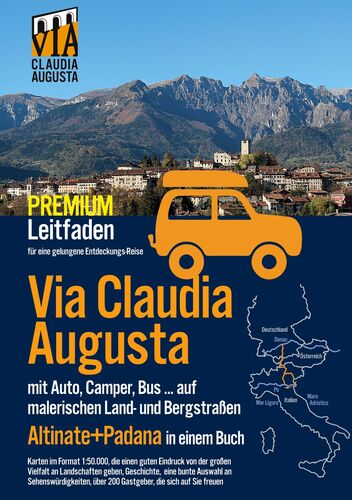 Via Claudia Augusta mit Auto, Camper, Bus, ..."Altinate" + "Padana" PREMIUM
