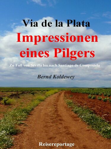 Via de la Plata – Impressionen eines Pilgers