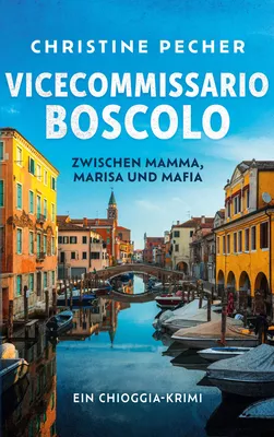 Vicecommissario Boscolo zwischen Mamma, Marisa und Mafia