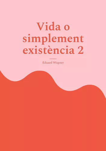 Vida o simplement existència 2