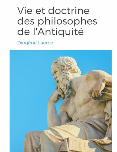 Vies et doctrines des philosophes de l'Antiquité