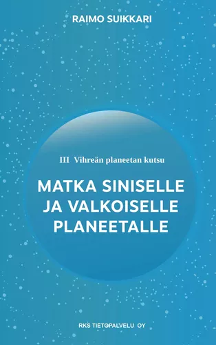 Vihreän planeetan kutsu - Matka Siniselle ja Valkoiselle planeetalle