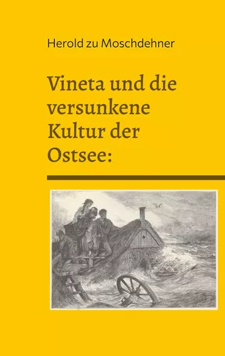 Vineta und die versunkene Kultur der Ostsee: