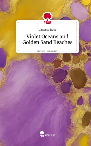 Violet Oceans and Golden Sand Beaches. Life is a Story - story.one