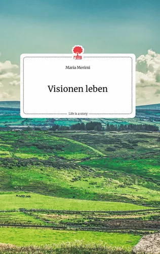 Visionen leben. Life is a Story - story.one