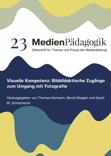 Visuelle Kompetenz: Bilddidaktische Zugänge zum Umgang mit Fotografie