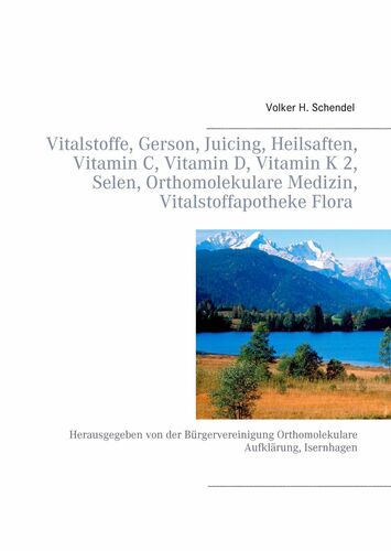 Vitalstoffe, Gerson, Juicing, Heilsaften, Vitamin C, Vitamin D, Vitamin K 2, Selen, Orthomolekulare Medizin, Vitalstoffapotheke Flora in Hannover