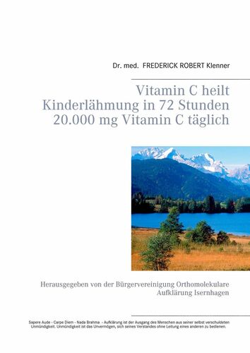 Vitamin C heilt Kinderlähmung in 72 Stunden 20.000 mg Vitamin C täglich