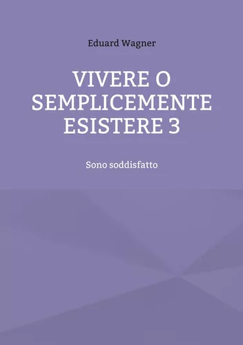 Vivere o semplicemente esistere 3