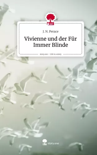Vivienne und der Für Immer Blinde. Life is a Story - story.one