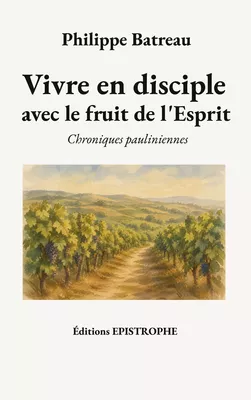 Vivre en disciple avec le fruit de l'Esprit