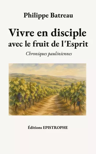 Vivre en disciple avec le fruit de l'Esprit