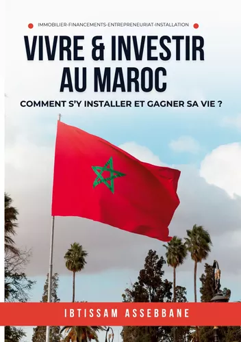 Vivre et investir au Maroc