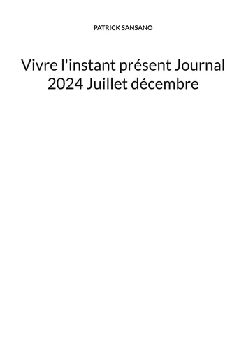 Vivre l'instant présent Journal 2024 Juillet décembre