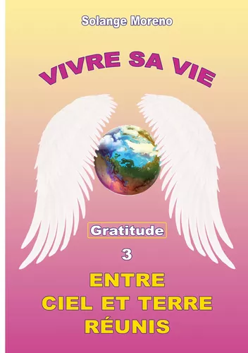 Vivre sa vie entre Ciel et Terre réunis