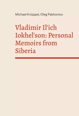 Vladimir Il'ich Iokhelson: Personal Memoirs from Siberia