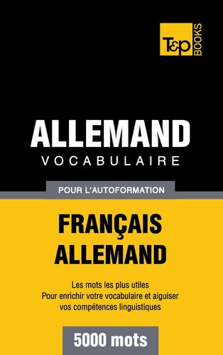 Vocabulaire Français-Allemand pour l'autoformation - 5000 mots