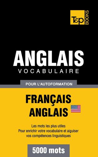 Vocabulaire Français-Anglais américain pour l'autoformation - 5000 mots