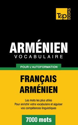 Vocabulaire Français-Arménien pour l'autoformation - 7000 mots