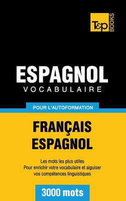 Vocabulaire Français-Espagnol pour l'autoformation - 3000 mots