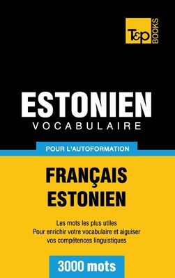 Vocabulaire Français-Estonien pour l'autoformation - 3000 mots