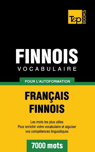 Vocabulaire Français-Finnois pour l'autoformation - 7000 mots