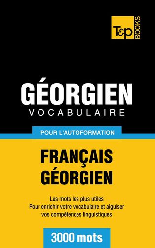 Vocabulaire Français-Géorgien pour l'autoformation - 3000 mots